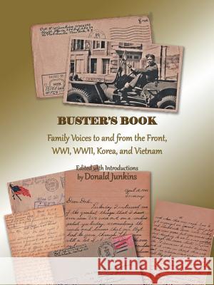 Buster's Book: Family Voices to and from the Front, Wwi, WWII, Korea, and Vietnam Junkins, Donald 9781475944433