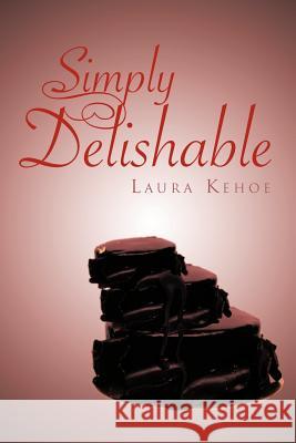 Simply Delishable Laura Kehoe 9781475945041 iUniverse.com