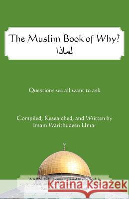 The Muslim Book of Why: What Everyone Should Know about Islam Umar, Warithudeen 9781475946611 iUniverse.com