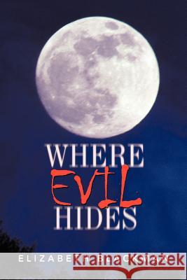 Where Evil Hides Elizabeth Blackman 9781475947199