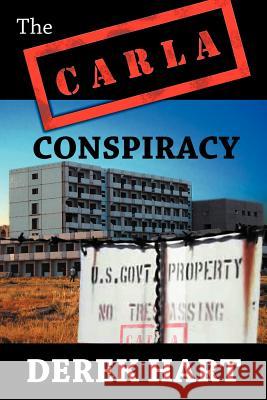 The Carla Conspiracy Derek Hart 9781475947229 iUniverse.com