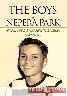 The Boys of Nepera Park: Ain't No Law of God or Man North of the Odell Bridge Art Odell 9781475947410