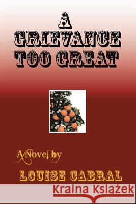 A Grievance Too Great Louise Cabral 9781475947496