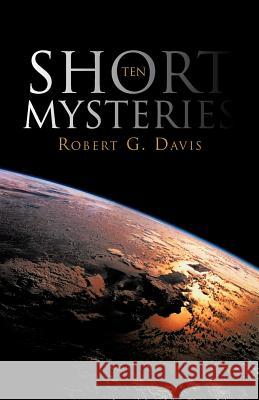 Ten Short Mysteries Robert G. Davis 9781475948684
