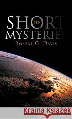 Ten Short Mysteries Robert G. Davis 9781475948707