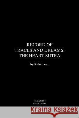 Record of Traces and Dreams: The Heart Sutra Inoue, Kido 9781475948868