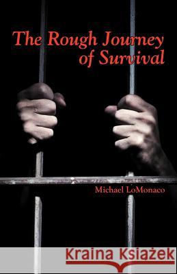 The Rough Journey of Survival Michael Lomonaco 9781475949292 iUniverse.com