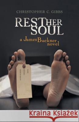 Rest Her Soul: A James Buckner Novel Gibbs, Christopher C. 9781475950557