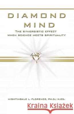 Diamond Mind: The Intelligent, Synergistic Approach to Science and Spirituality Florence Ph. D. M. Ed, Nightingale L. 9781475954111 iUniverse.com