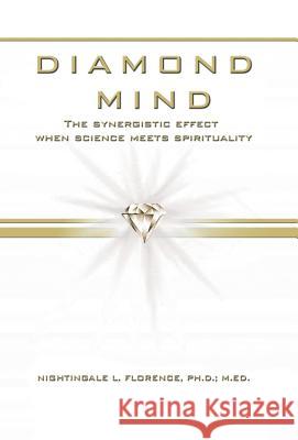 Diamond Mind: The Intelligent, Synergistic Approach to Science and Spirituality Florence Ph. D. M. Ed, Nightingale L. 9781475954135 iUniverse.com