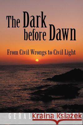 The Dark Before Dawn: From Civil Wrongs to Civil Light Eubanks, Gerald 9781475955552 iUniverse.com