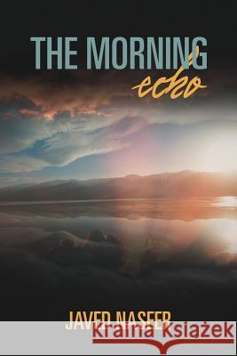 The Morning Echo: An Observation of Nature and Science Naseer, Javed 9781475957075