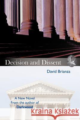 Decision and Dissent David Brianza 9781475957518 iUniverse.com