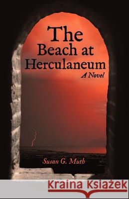 The Beach at Herculaneum Susan G. Muth 9781475959123 iUniverse.com