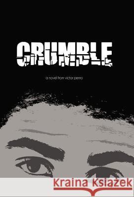 Crumble Victor Penro 9781475959369 iUniverse.com