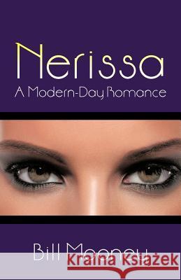Nerissa: A Modern-Day Romance Mooney, Bill 9781475959482 iUniverse.com