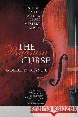 The Paganini Curse Giselle M. Stancic 9781475961591 iUniverse.com