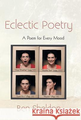 Eclectic Poetry: A Poem for Every Mood Sheldon, Ben 9781475962130 iUniverse.com