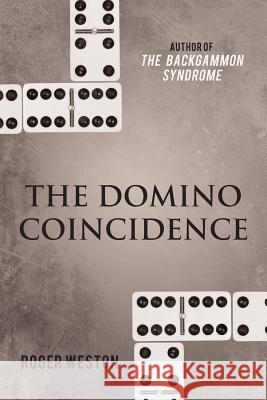 The Domino Coincidence Roger Weston 9781475962352 iUniverse.com