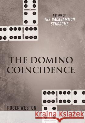 The Domino Coincidence Roger Weston 9781475962376 iUniverse.com