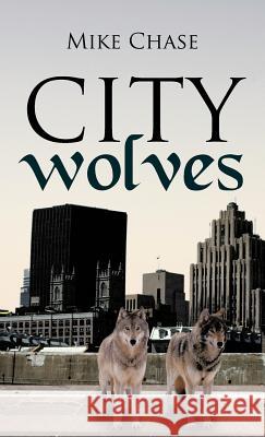 City Wolves Mike Chase 9781475963724 iUniverse.com