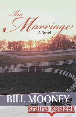 The Marriage Bill Mooney 9781475963915 iUniverse.com