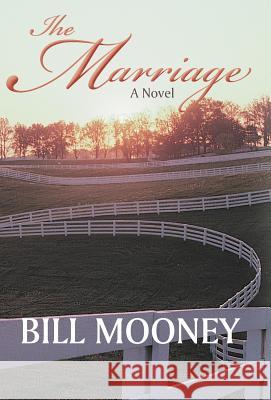 The Marriage Bill Mooney 9781475963939 iUniverse.com