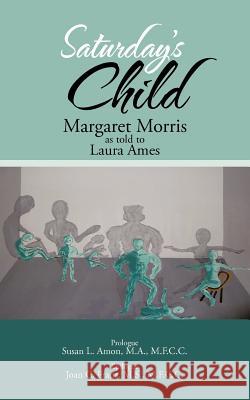 Saturday's Child Margaret Morris 9781475964134