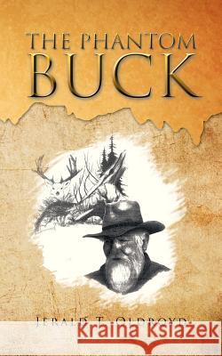 The Phantom Buck Jerald T. Oldroyd 9781475965131 iUniverse.com