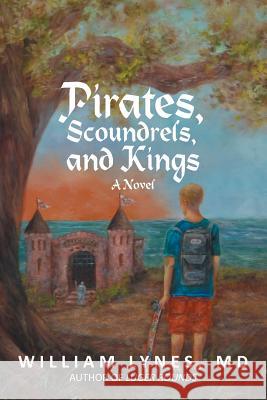 Pirates, Scoundrels, and Kings William Lyne 9781475965612 iUniverse.com