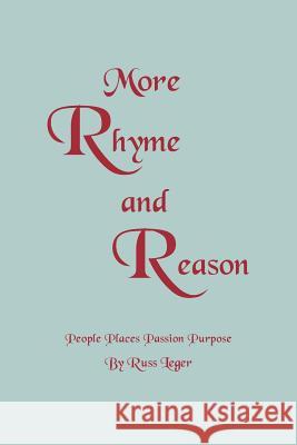 More Rhyme and Reason: People Places Passion Purpose Leger, Russ 9781475965759 iUniverse.com