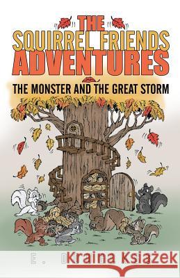 The Squirrel Friends Adventures: The Monster and the Great Storm Douglass, E. 9781475966381 iUniverse.com