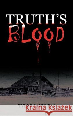 Truth's Blood Tyler Roberts 9781475966800