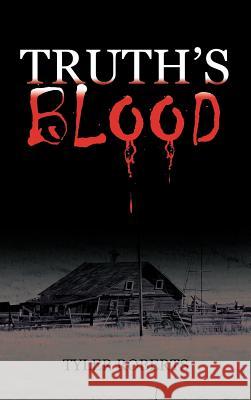 Truth's Blood Tyler Roberts 9781475966800