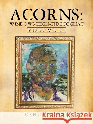 Acorns: Windows High-Tide Foghat: Volume II Morris, Joshua 9781475966862 iUniverse.com