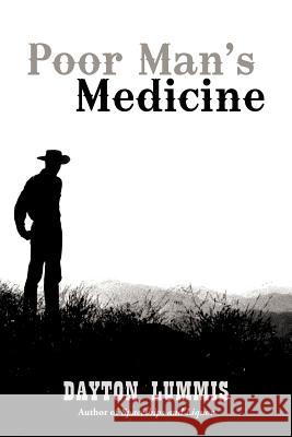 Poor Man's Medicine Dayton Lummis 9781475966886