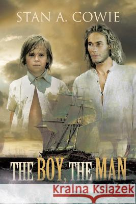 The Boy, the Man Stan A. Cowie 9781475967142 iUniverse.com
