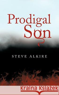 Prodigal Son Steve Alkire 9781475967302