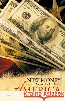 New Money for an Old America Frieda Dowler 9781475967395 iUniverse.com