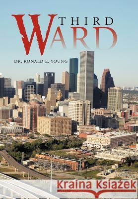 Third Ward Dr Ronald E. Young 9781475967555 iUniverse.com