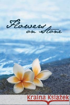Flowers on Stone Nora E. Milner 9781475967692