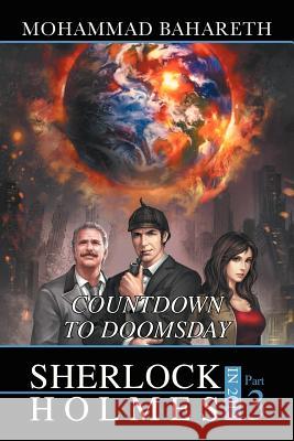 Sherlock Holmes in 2012: Countdown to Doomsday Bahareth, Mohammad 9781475967791 iUniverse.com