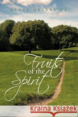 Fruits of the Spirit Renee Oberreich 9781475967920 iUniverse.com