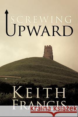 Screwing Upward Keith Francis 9781475968101