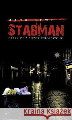 Stabman: Diary of a Superhero/Psycho Sewell, Mark 9781475968323