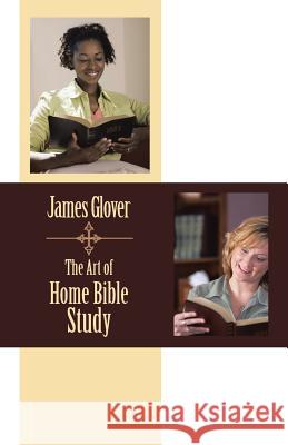 The Art of Home Bible Study James Glover 9781475968477