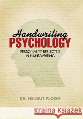 Handwriting Psychology: Personality Reflected in Handwriting Ploog 9781475970227