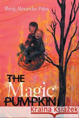 The Magic Pumpkin Benji Alexander Palus 9781475970487 iUniverse.com