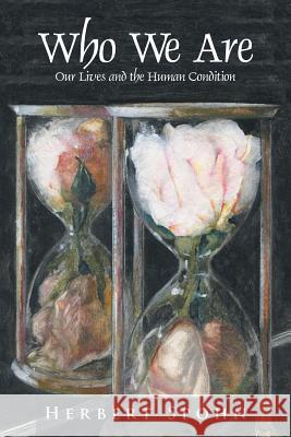 Who We Are: Our Lives and the Human Condition Spohn, Herbert 9781475970555 iUniverse.com