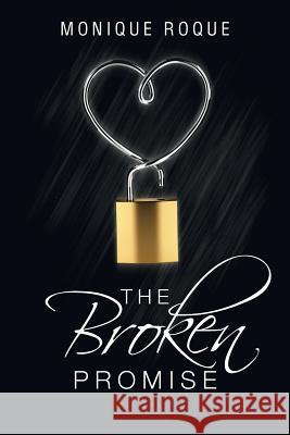 The Broken Promise Monique Roque 9781475970784